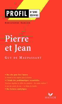 Profil - Maupassant (Guy de) : Pierre et Jean - analyse littéraire de l'oeuvre
