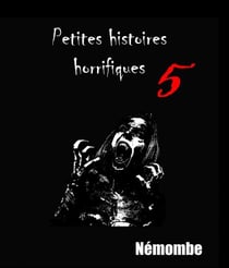 Petites histoires horrifiques V