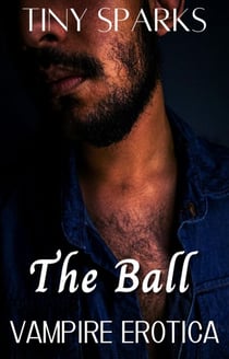 The Ball Vampire Erotic Story - Vampire Erotic Story, #1