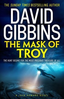 The Mask of Troy - the pulse-pounding action adventure from the Sunday Times bestseller