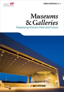 Museums & Galleries: Displaying Korea's Past and Future - Korea Essentials, #6