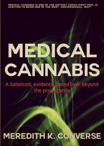 Medical Cannabis: A Balanced, Evidence Based Look Beyond the Propaganda