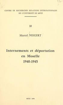 Internements et déportation en Moselle, 1940-1945