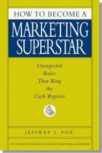 How to Become a Marketing Superstar - Unexpected Rules that Ring the Cash Register