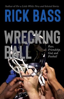 Wrecking Ball - Race, Friendship, God, and Football