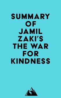 Summary of Jamil Zaki's The War for Kindness