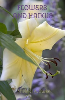 Flowers and Haikus - Haikus and Photos, #0.5