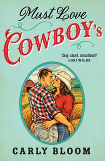 Must Love Cowboys - This steamy and heart-warming cowboy rom-com is a must-read!