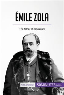 Émile Zola - The father of naturalism