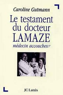 Le testament du docteur Lamaze - médecin accoucheur