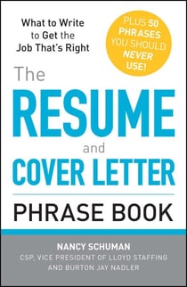 The Resume and Cover Letter Phrase Book - What to Write to Get the Job That's Right