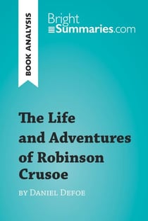 The Life and Adventures of Robinson Crusoe by Daniel Defoe (Book Analysis) - Detailed Summary, Analysis and Reading Guide
