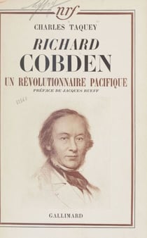 Richard Cobden - Un révolutionnaire pacifique