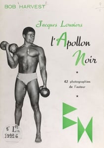 Jacques Louviers, l'Apollon noir - Reportage. Avec 42 photographies