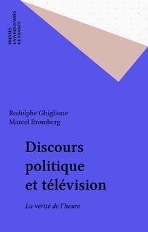 Discours politique et télévision - La vérité de l'heure