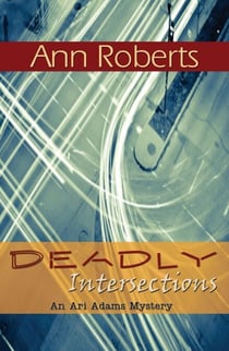 Deadly Intersections - Ari Adams Mystery, #3