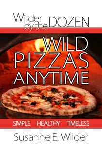Wilder by the Dozen: Wild Pizzas Anytime
