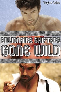 Billionaire Shifters Gone Wild - Shifter Romance Collections, #3