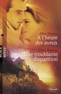 A l'heure des aveux - Une troublante disparition (Harlequin Black Rose)