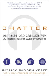 Chatter - Uncovering the Echelon Surveillance Network and the Secret World of Global Eavesdropping