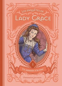Les enquêtes de Lady Grace (Tome 1) - Un assassin à la cour
