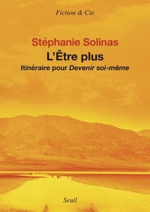 L'Etre plus - Itinéraire pour devenir soi-même