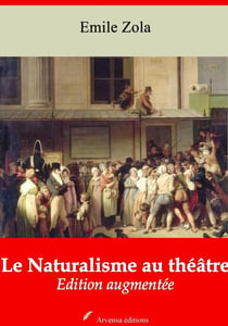 Le Naturalisme au théâtre – suivi d'annexes - Nouvelle édition 2019
