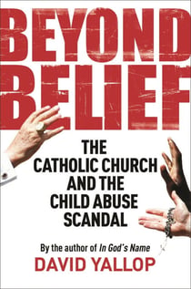 Beyond Belief - The Catholic Church and the Child Abuse Scandal