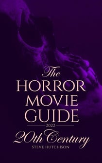 The Horror Movie Guide: 20th Century (2022 Edition) - Skull Books