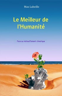 Le Meilleur de l'Humanité - Face au réchauffement climatique