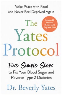The Yates Protocol - Five Simple Steps to Fix Your Blood Sugar and Reverse Type 2 Diabetes