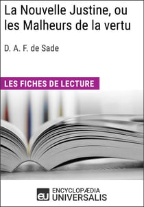 La Nouvelle Justine, ou les Malheurs de la vertu du marquis de Sade - Les Fiches de lecture d'Universalis