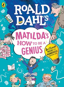 Roald Dahl's Matilda's How to be a Genius - Brilliant Tricks to Bamboozle Grown-Ups