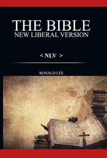 The Bible (NLV): New Liberal Version