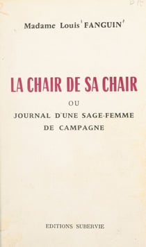 La chair de sa chair - Ou Journal d'une sage-femme de campagne