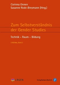 Zum Selbstverständnis der Gender Studies II - Technik – Raum – Bildung