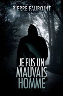 Je fus un mauvais homme