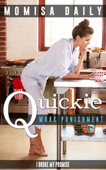 Work Punishment: I Broke My Promise - Quickie, #4