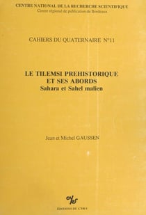 Le Tilemsi préhistorique et ses abords : Sahara et Sahel malien