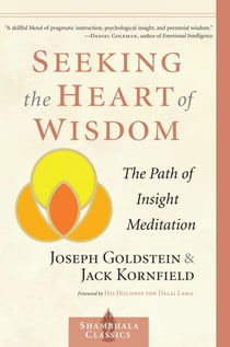 Seeking the Heart of Wisdom - The Path of Insight Meditation