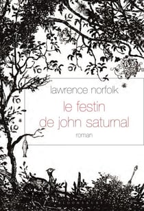 Le Festin de John Saturnal - roman - traduit de l’anglais par Alice Seelow