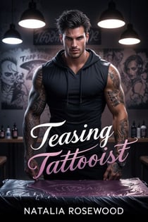 Teasing Tattooist: A Forbidden, Bad Boy Romance - Hard to Handle