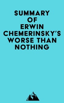 Summary of Erwin Chemerinsky's Worse Than Nothing