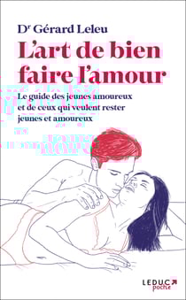 L'art de bien faire l'amour - L’art de faire l’amour, expliqué sans tabou et sans vulgarité aucune…