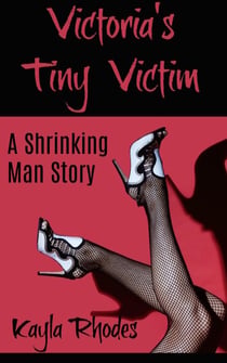 Victoria's Tiny Victim: A Shrinking Man Story - Love in the Lab