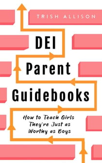How to Teach Girls They're Just as Worthy as Boys - DEI Parent Guidebooks