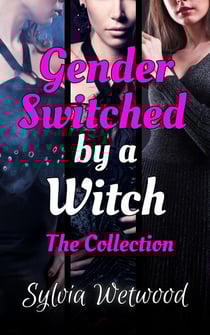 Gender Switched by a Witch: The Collection - Gender Switched by a Witch
