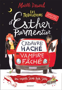 Les tribulations d'Esther Parmentier, sorcière stagiaire - Cadavre haché, vampire fâché - Une enquête sang pour sang
