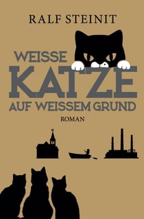 Weiße Katze auf weißem Grund - Roman, Band 2