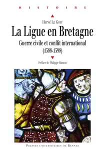 La Ligue en Bretagne - Guerre civile et conflit international (1588-1598)